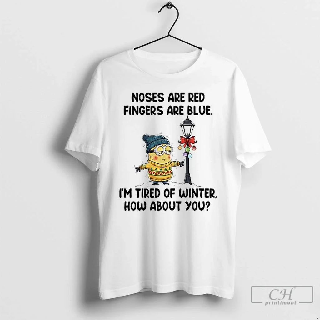 Classic Minion Nose Are Red Fingers Are Blue Im Tired Winter T-Shirts, Hoodie, Sweatshirt - T-Shirt, Sweatshirt, Hoodie