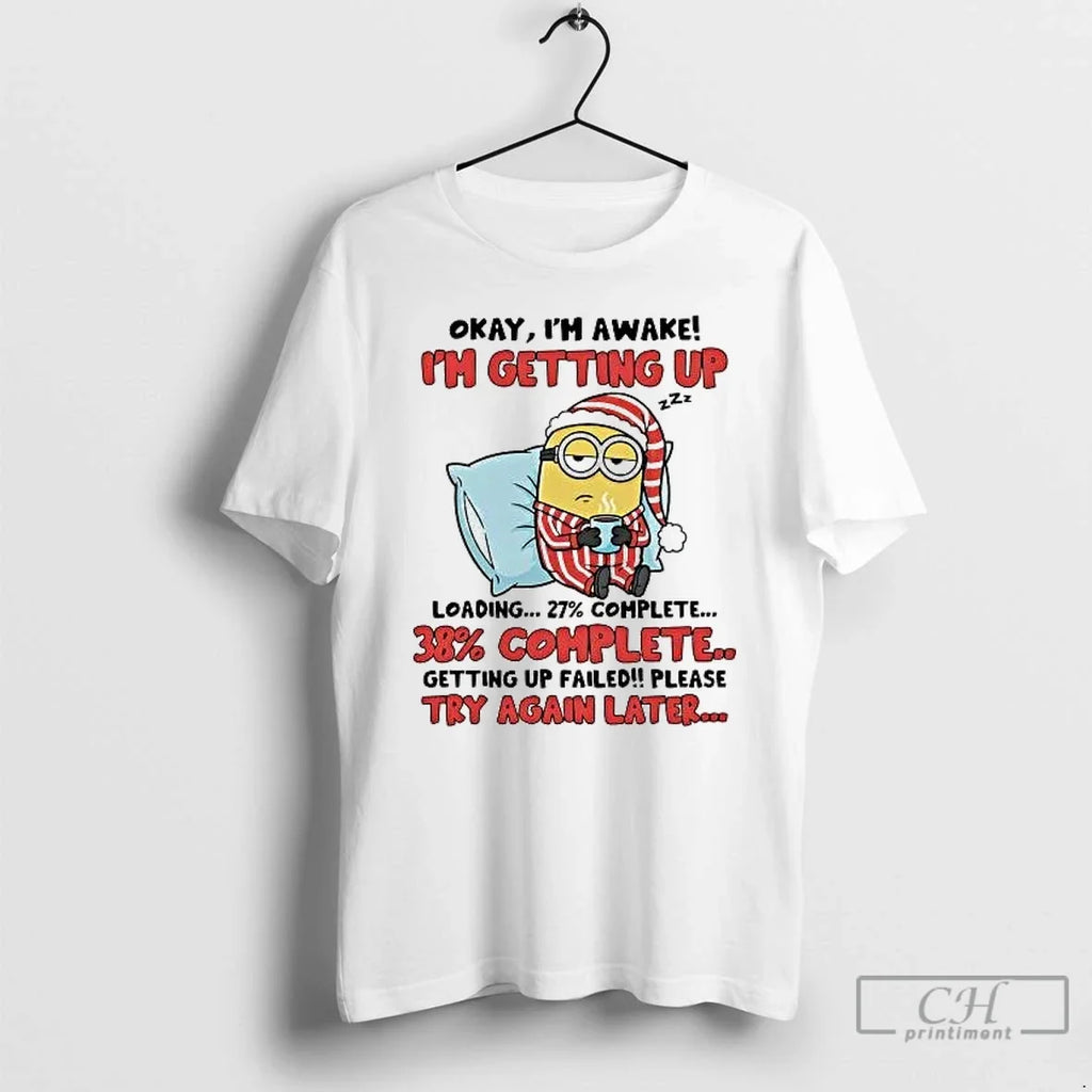 Classic Minion Okay Im Awake Im Getting Up Failed Try Again Later T-Shirts, Hoodie, Sweatshirt - T-Shirt, Sweatshirt, Hoodie