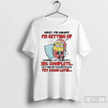 Classic Minion Okay Im Awake Im Getting Up Failed Try Again Later T-Shirts, Hoodie, Sweatshirt - T-Shirt, Sweatshirt, Hoodie