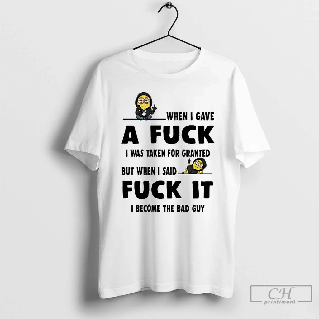 Classic Minion When I Gave Fuck I Was Taken Granted Fuck T-Shirts, Hoodie, Sweatshirt - T-Shirt, Sweatshirt, Hoodie