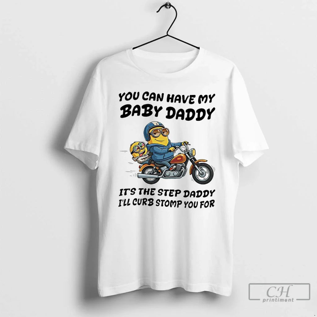 Classic Minion You Can Have My Baby Daddy Step Daddy Ill Curb Stomp T-Shirts, Hoodie, Sweatshirt - T-Shirt, Sweatshirt, Hoodie