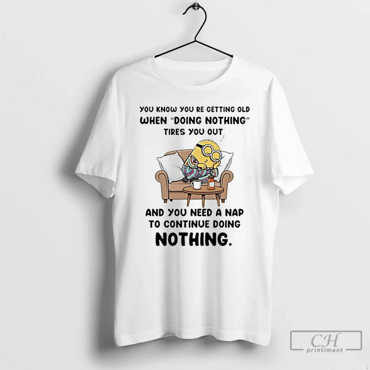 Classic Minion You Know You Re Getting Old When Doing Nothing Tires You Out T-Shirts, Hoodie, Sweatshirt - T-Shirt, Sweatshirt, Hoodie
