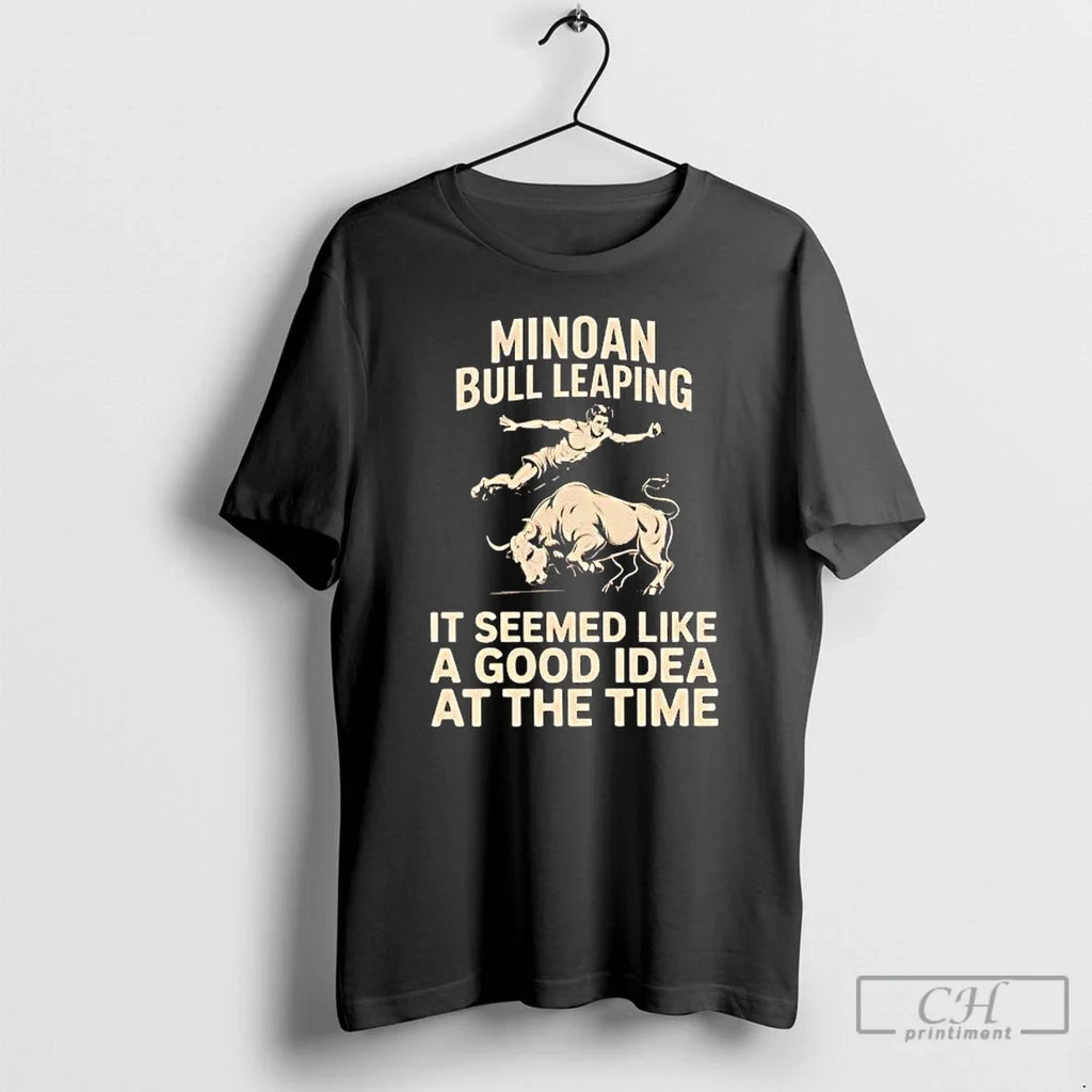 Classic Minoan Bull Leaping Seemed Like Good Idea Time T-Shirts, Hoodie, Sweatshirt - T-Shirt, Sweatshirt, Hoodie