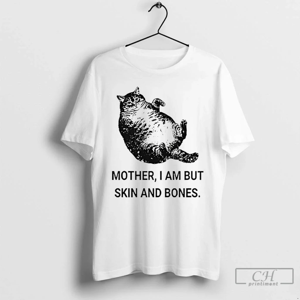 Classic Mother I Am But Skin Bones Cat T-Shirts, Hoodie, Sweatshirt - T-Shirt, Sweatshirt, Hoodie