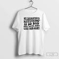 Classic My Daughters Attitude Is So Bad She Acts Just Like Her Aunt Buble Text T-Shirts, Hoodie, Sweatshirt - T-Shirt, Sweatshirt, Hoodie