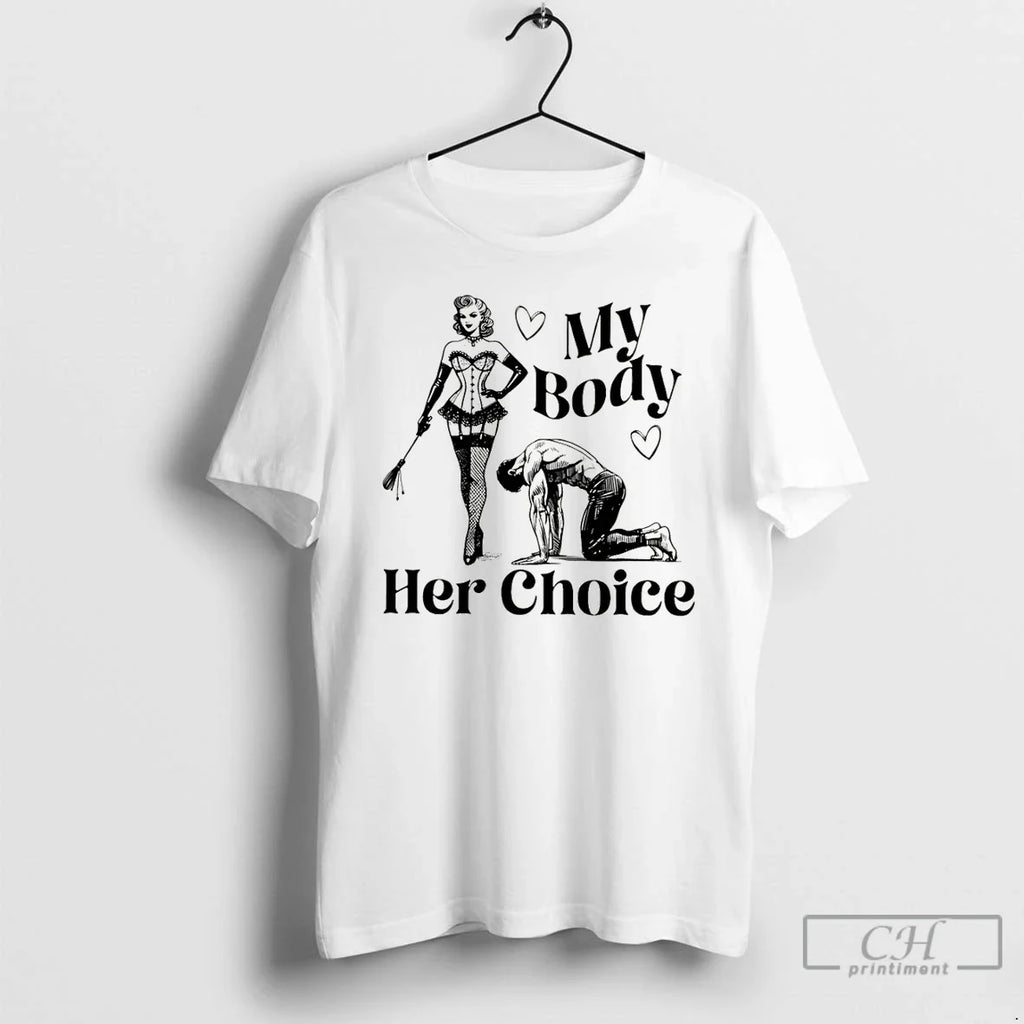Classic My Body Her Choice Womens Version Unisex T-shirt, Sweatshirt, Hoodie, Long Sleeve Tee - T-Shirt, Sweatshirt, Hoodie