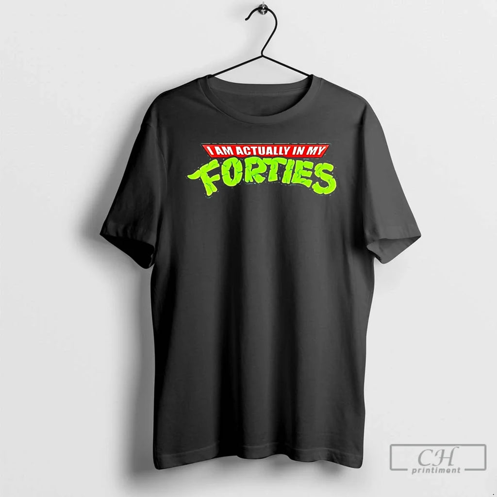 Classic Ninja Turtle I Am Actually My Forties T-Shirts, Hoodie, Sweatshirt - T-Shirt, Sweatshirt, Hoodie