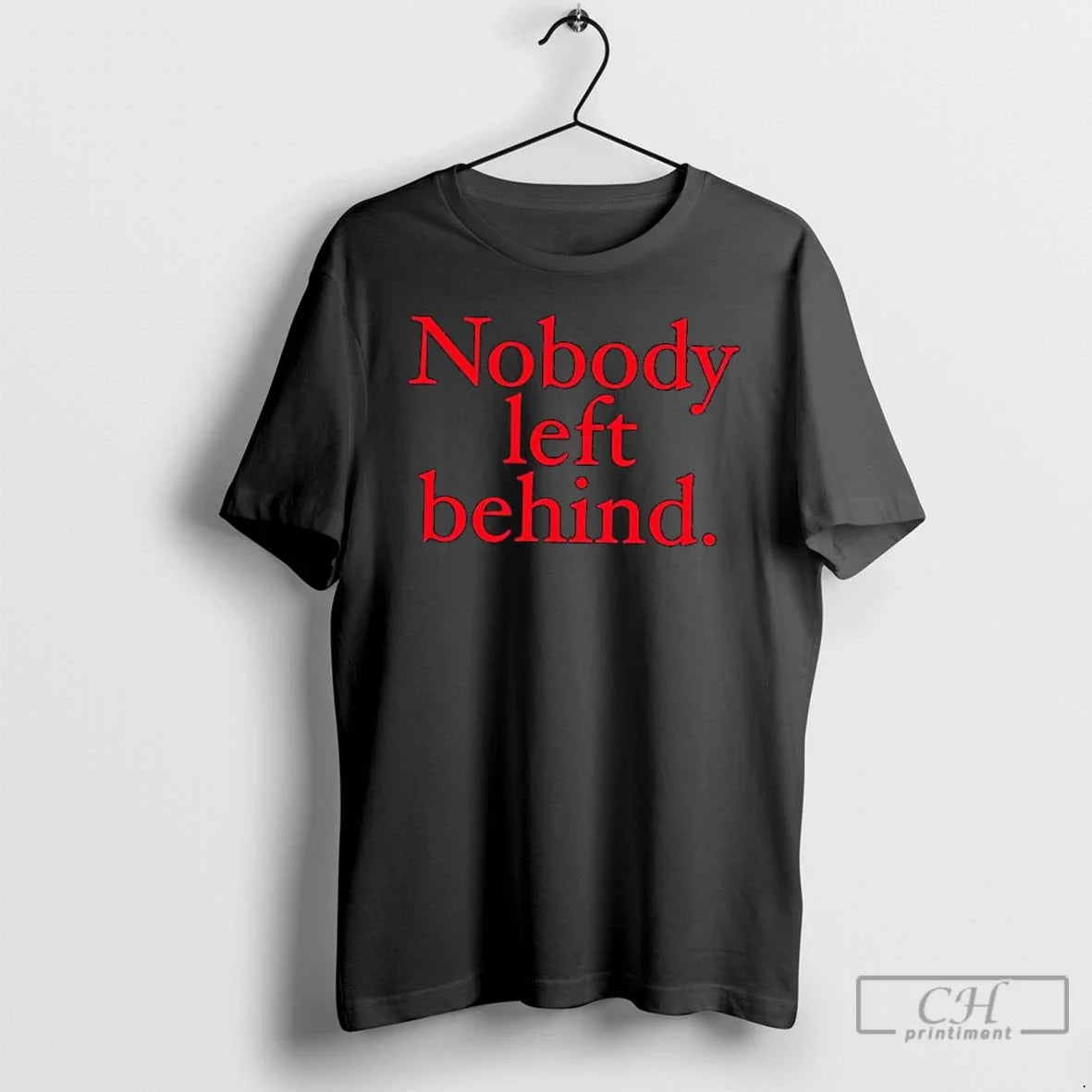 Classic Nobody Left Behind Red Text T-Shirts, Hoodie, Sweatshirt - T-Shirt, Sweatshirt, Hoodie