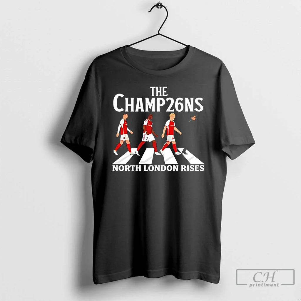 Classic North London Rises Football The Champions Abbey Road 2026 Unisex T-shirt, Sweatshirt, Hoodie, Long Sleeve Tee - T-Shirt, Sweatshirt, Hoodie