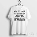 Classic Note Self Just Because Pops My Head Does Not Mean T-Shirts, Hoodie, Sweatshirt - T-Shirt, Sweatshirt, Hoodie