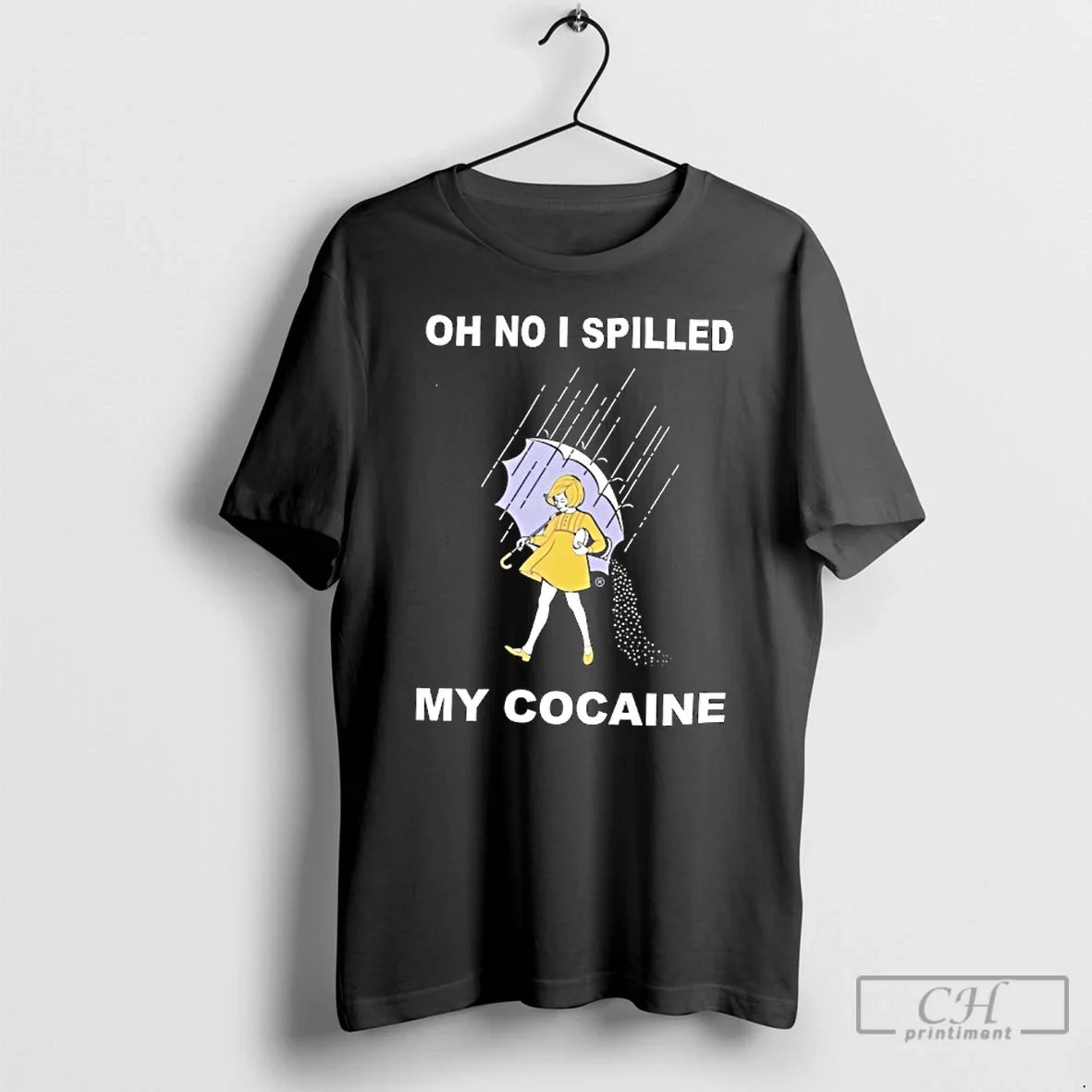 Classic Oh No I Spilled My Cocaine T-Shirts, Hoodie, Sweatshirt - T-Shirt, Sweatshirt, Hoodie