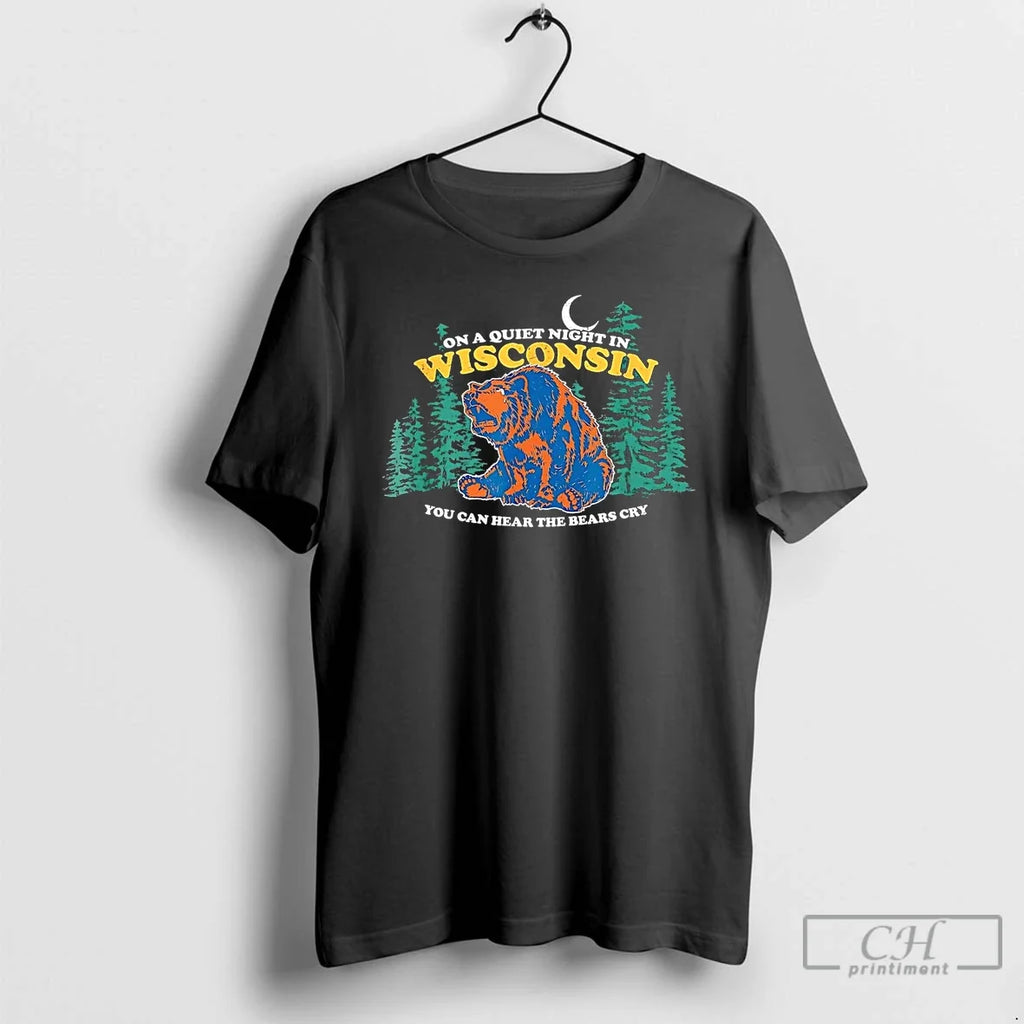 Classic Quiet Night Wisconsin You Can Hear Bears Cry T-Shirts, Hoodie, Sweatshirt - T-Shirt, Sweatshirt, Hoodie