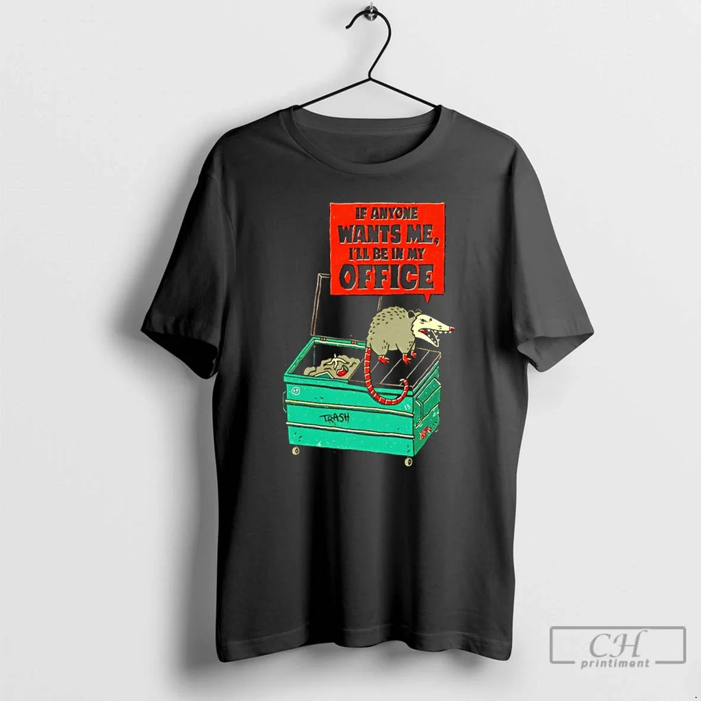 Classic Opossum If Anyone Wants Me Ill Be In My Office Trash T Shirts Sweater Unisex T-shirt, Sweatshirt, Hoodie, Long Sleeve Tee - T-Shirt, Sweatshirt, Hoodie