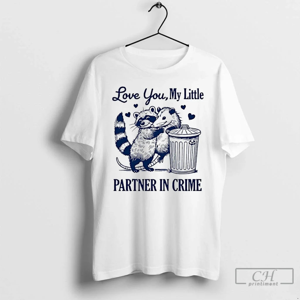 Classic Opossum Love You My Little Partner Crime T-Shirts, Hoodie, Sweatshirt - T-Shirt, Sweatshirt, Hoodie