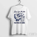 Classic Opossum Love You My Little Partner Crime T-Shirts, Hoodie, Sweatshirt - T-Shirt, Sweatshirt, Hoodie