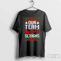 Classic Our Team Sleighs Reindeers Santas T-Shirts, Hoodie, Sweatshirt - T-Shirt, Sweatshirt, Hoodie