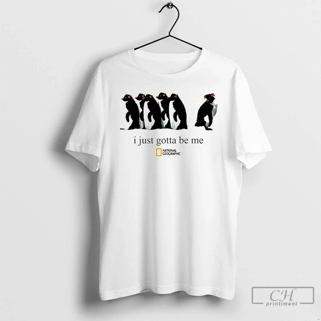 Classic Penguin I Just Gotta Be Me T-Shirts, Hoodie, Sweatshirt - T-Shirt, Sweatshirt, Hoodie