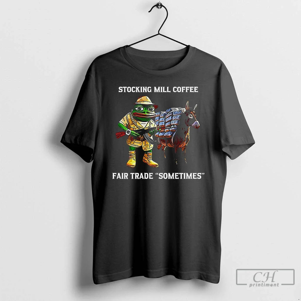 Classic Pepe The Frog Stocking Mill Coffee Fair Trade Sometimes Meme Unisex T-shirt, Sweatshirt, Hoodie, Long Sleeve Tee - T-Shirt, Sweatshirt, Hoodie