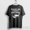 Classic Please Sir I Want Some More T-Shirts, Hoodie, Sweatshirt - T-Shirt, Sweatshirt, Hoodie