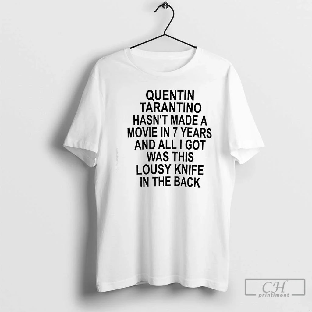 Classic Quentin Tarantino Hasnt Made Movie 7 Years All I Got Was T-Shirts, Hoodie, Sweatshirt - T-Shirt, Sweatshirt, Hoodie