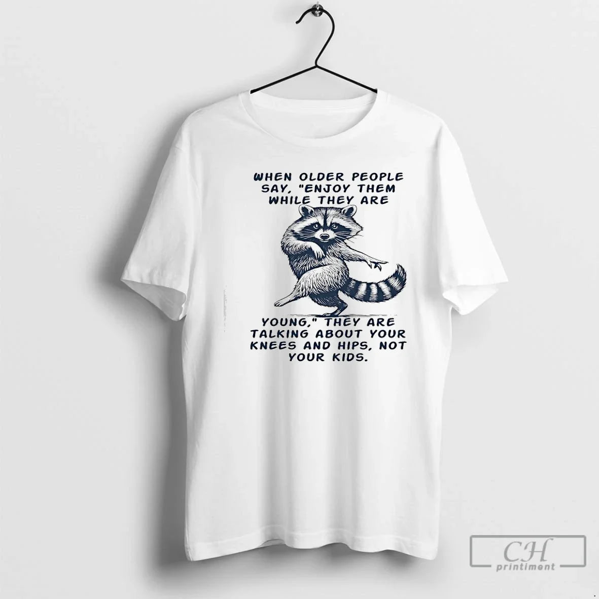 Classic Raccoon When Older People Say They Are Talking About Your Knees Hips Not T-Shirts, Hoodie, Sweatshirt - T-Shirt, Sweatshirt, Hoodie