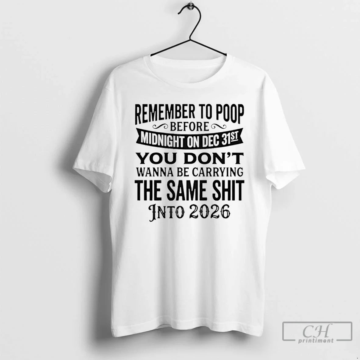Classic Remember Poop Before Midnight Dec 31st You Dont Wanna Be Carrying T-Shirts, Hoodie, Sweatshirt - T-Shirt, Sweatshirt, Hoodie
