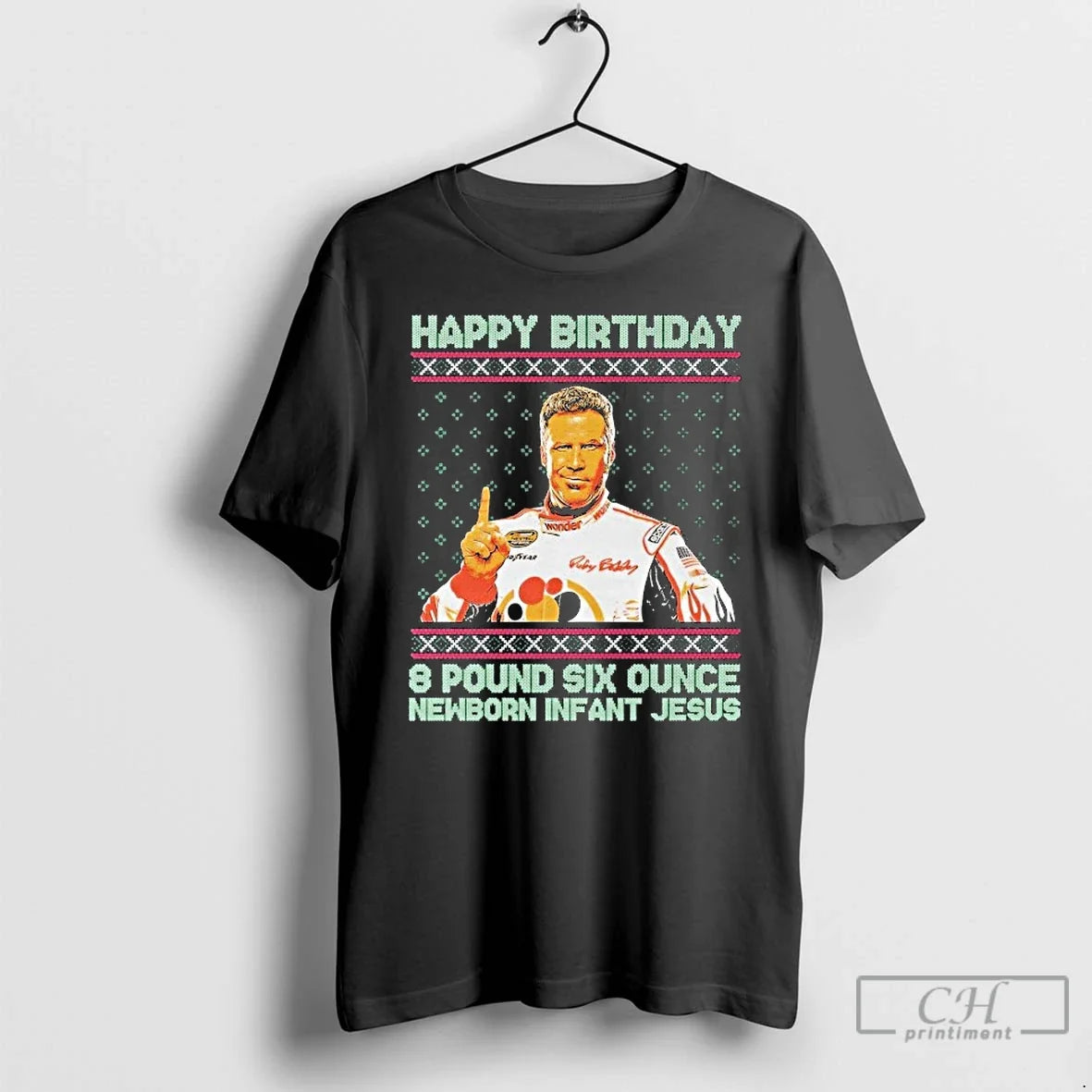 Classic Ricky Bobby Happy 8 Pound Six Ounce Newborn Jesus Tacky Ugly T-Shirts, Hoodie, Sweatshirt - T-Shirt, Sweatshirt, Hoodie