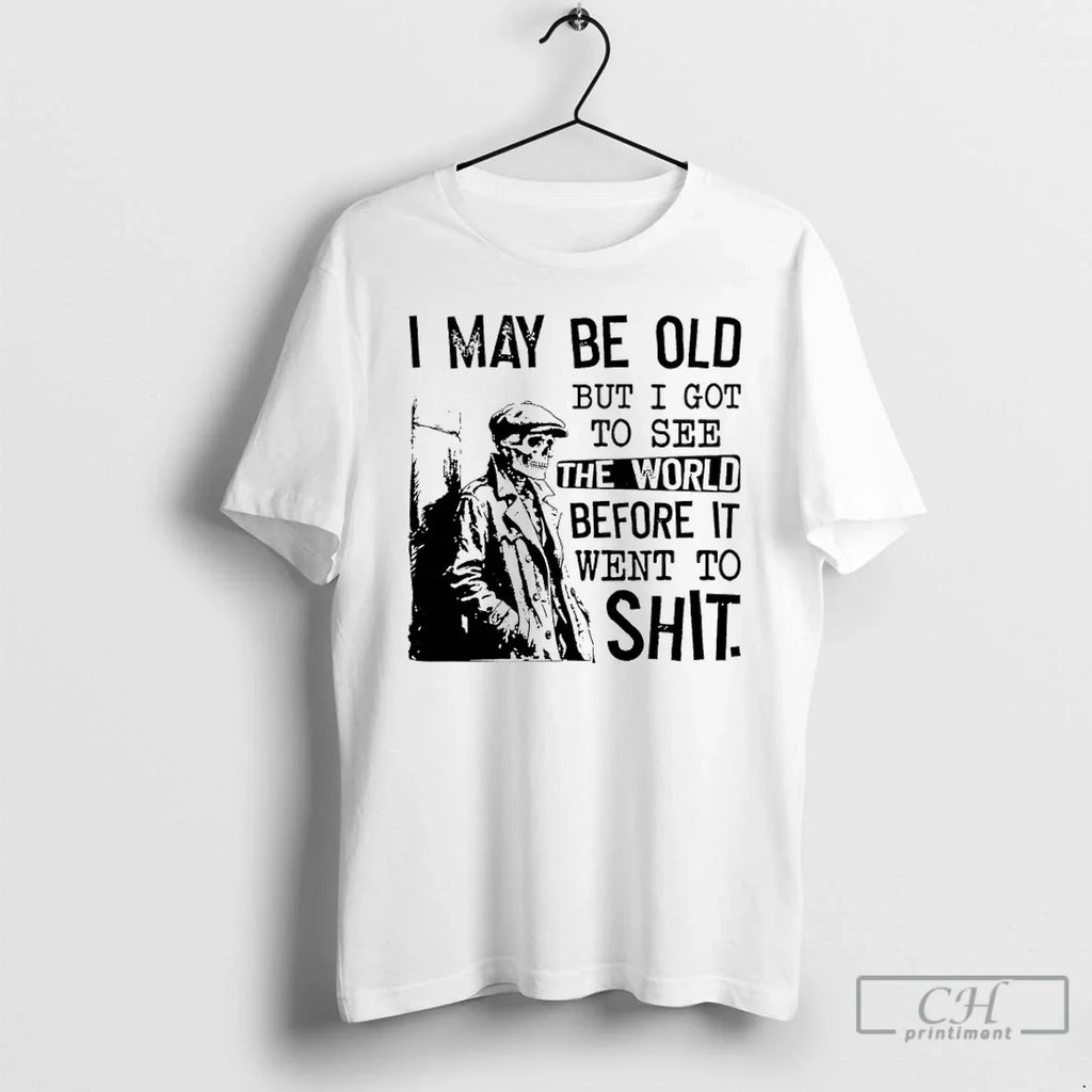 Classic Skeleton I May Be Old But I Got See World Before T-Shirts, Hoodie, Sweatshirt - T-Shirt, Sweatshirt, Hoodie