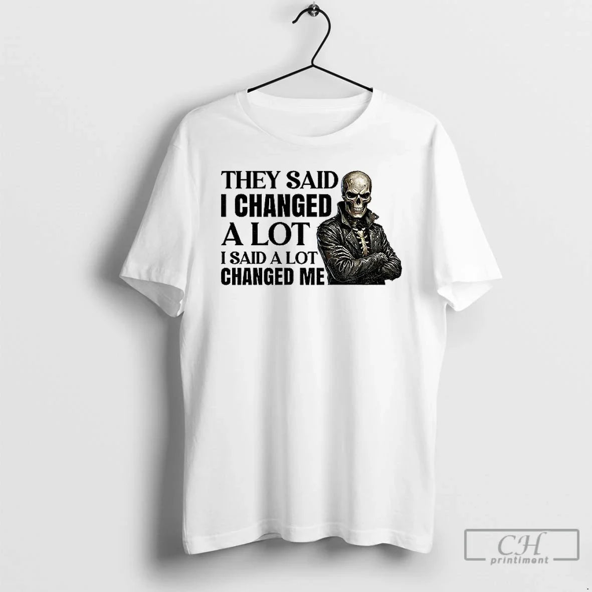 Classic Skeleton They Said I Changed Lot I Said Lot Changed Me T-Shirts, Hoodie, Sweatshirt - T-Shirt, Sweatshirt, Hoodie