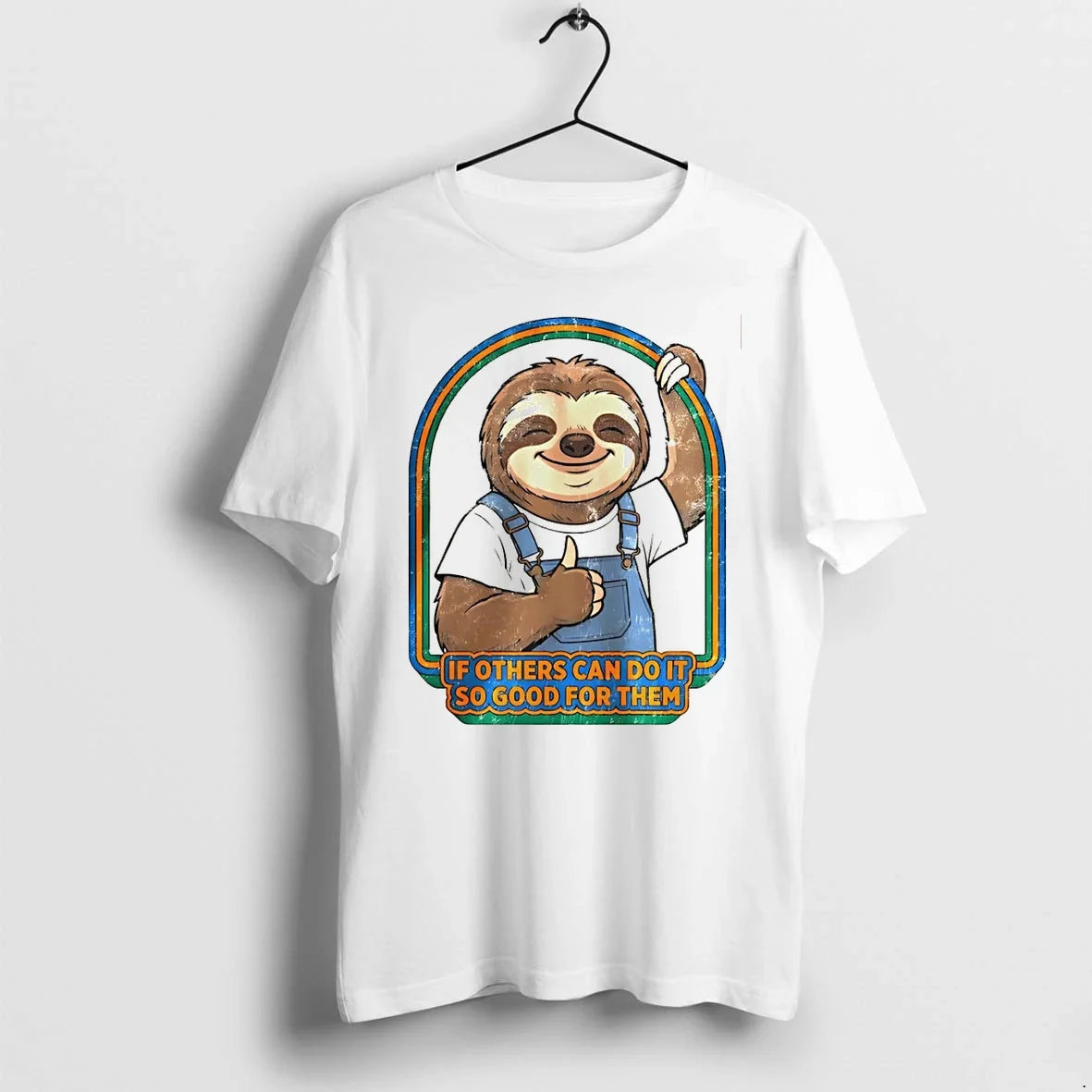 Classic Sloth If Others Can Do It So Good For Them Shirts Sweater Unisex T-shirt, Sweatshirt, Hoodie, Long Sleeve Tee - T-Shirt, Sweatshirt, Hoodie