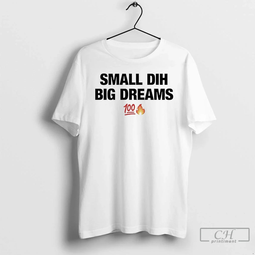 Classic Small Dih Big Dreams 100 Fire Emoji Icon T-Shirts, Hoodie, Sweatshirt - T-Shirt, Sweatshirt, Hoodie