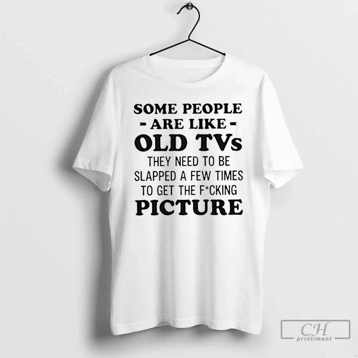 Classic Some People Are Like Old Tvs They Need Be Slapped Few Times T-Shirts, Hoodie, Sweatshirt - T-Shirt, Sweatshirt, Hoodie
