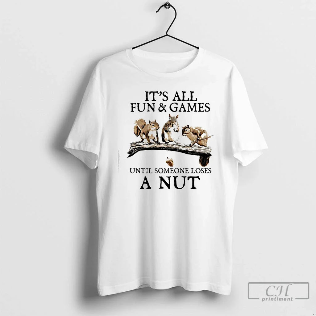 Classic Squirrels All Fun Games Until Someone Loses Nut T-Shirts, Hoodie, Sweatshirt - T-Shirt, Sweatshirt, Hoodie