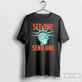 Classic Statue Liberty Making See One Send One T-Shirts, Hoodie, Sweatshirt - T-Shirt, Sweatshirt, Hoodie