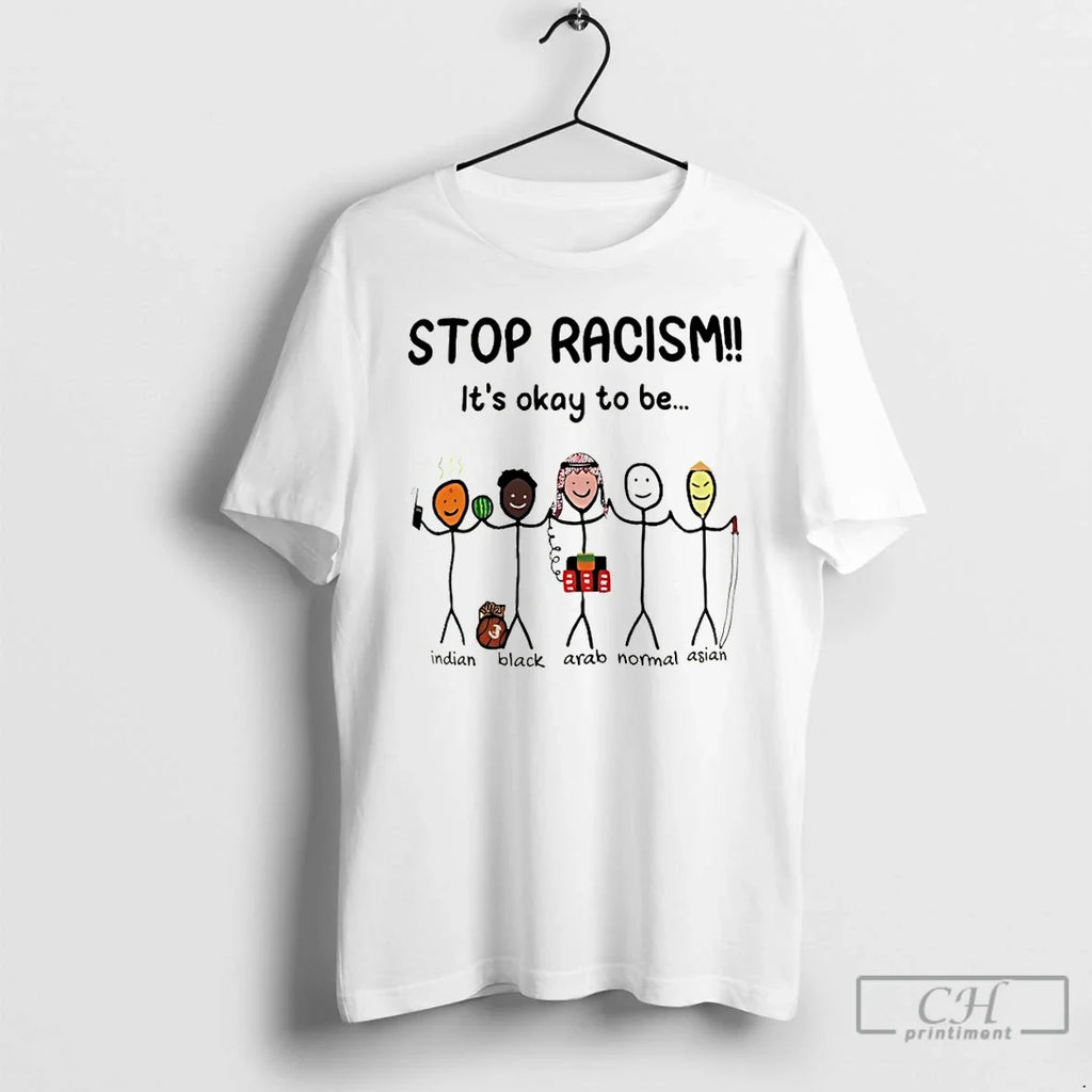 Classic Stop Racism Its Okay To Be Different Indian Black Arab Normal Asian T Shirts Unisex T-shirt, Sweatshirt, Hoodie, Long Sleeve Tee - T-Shirt, Sweatshirt, Hoodie