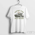 Classic Support Your Local Ice Raid Customs Enforcement Agency T-Shirts, Hoodie, Sweatshirt - T-Shirt, Sweatshirt, Hoodie