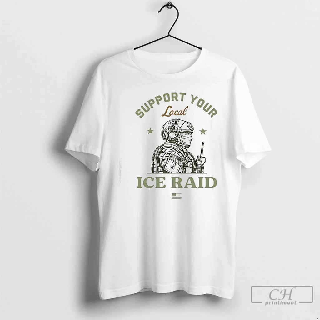 Classic Support Your Local Ice Raid Customs Enforcement Agency U S Immigration T-Shirts, Hoodie, Sweatshirt - T-Shirt, Sweatshirt, Hoodie