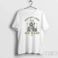 Classic Support Your Local Ice Raid Customs Enforcement Agency U S Immigration T-Shirts, Hoodie, Sweatshirt - T-Shirt, Sweatshirt, Hoodie