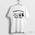 Classic Support Local Street Cats T-Shirts, Hoodie, Sweatshirt - T-Shirt, Sweatshirt, Hoodie
