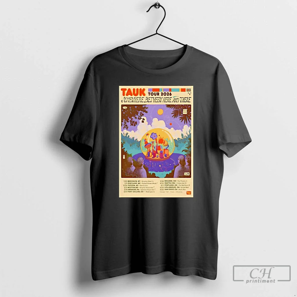 Classic Tauk Somewhere Between Here There Tour 26 T-Shirts, Hoodie, Sweatshirt - T-Shirt, Sweatshirt, Hoodie