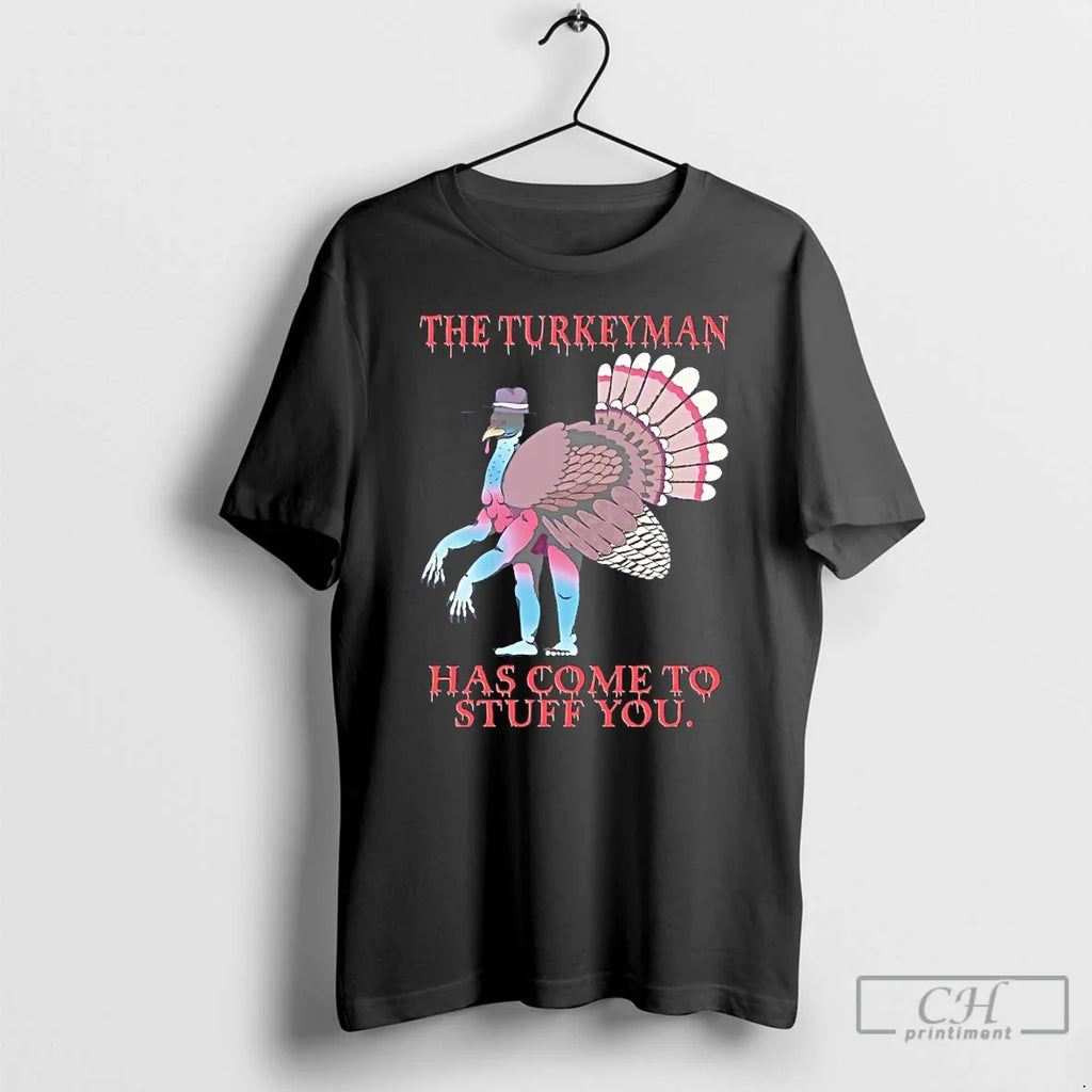 Classic Turkeyman Has Come Stuff You T-Shirts, Hoodie, Sweatshirt - T-Shirt, Sweatshirt, Hoodie