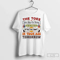 Classic Toes You Step Today May Be Connected Foot T-Shirts, Hoodie, Sweatshirt - T-Shirt, Sweatshirt, Hoodie