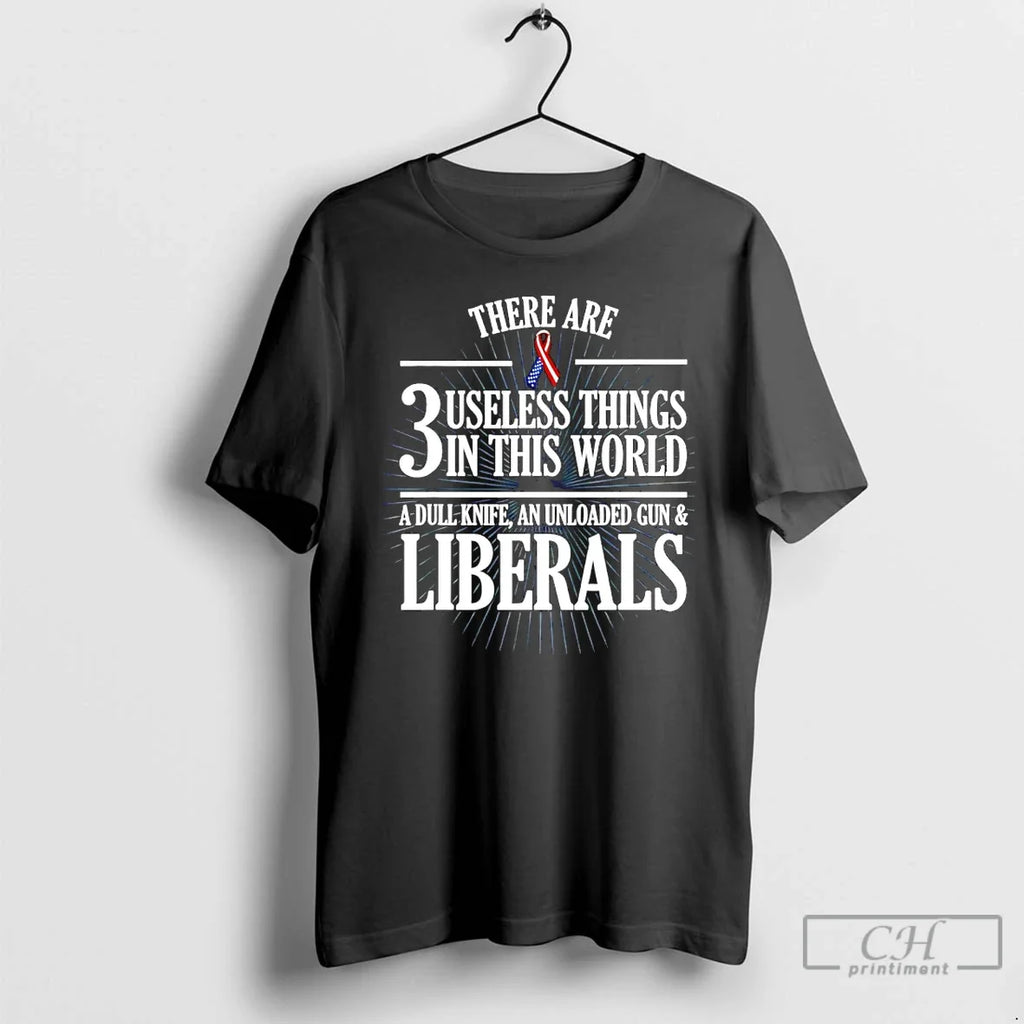 Classic There Are 3 Useless Things This World Dull Knife Unloaded Gun T-Shirts, Hoodie, Sweatshirt - T-Shirt, Sweatshirt, Hoodie