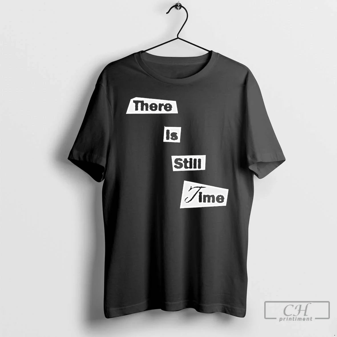 Classic There Is Still Time T-Shirts, Hoodie, Sweatshirt - T-Shirt, Sweatshirt, Hoodie