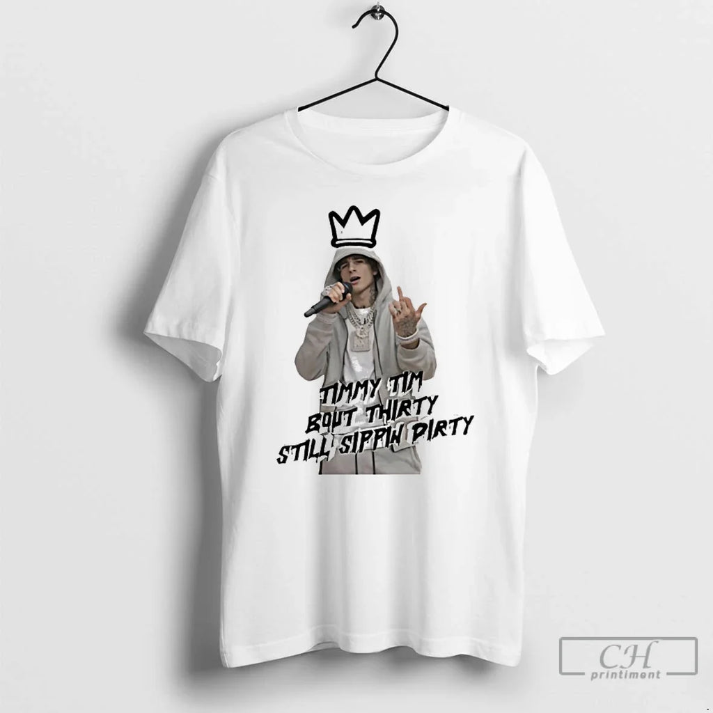 Classic Timmy Tim Bout Thirty Still Sippin Dirty T-Shirts, Hoodie, Sweatshirt - T-Shirt, Sweatshirt, Hoodie