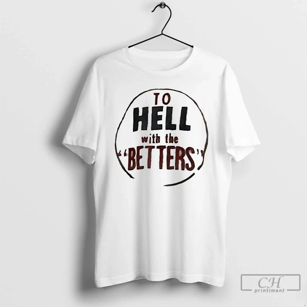 Classic Hell Betters T-Shirts, Hoodie, Sweatshirt - T-Shirt, Sweatshirt, Hoodie