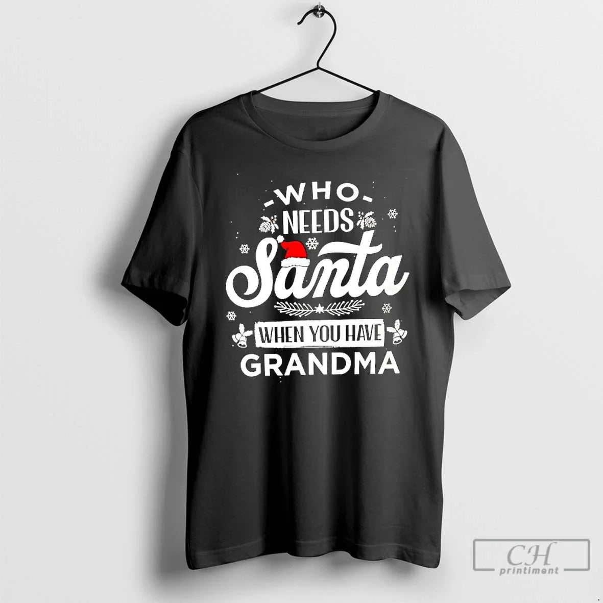 Classic Who Needs Santa When You Have Grandma T-Shirts, Hoodie, Sweatshirt - T-Shirt, Sweatshirt, Hoodie
