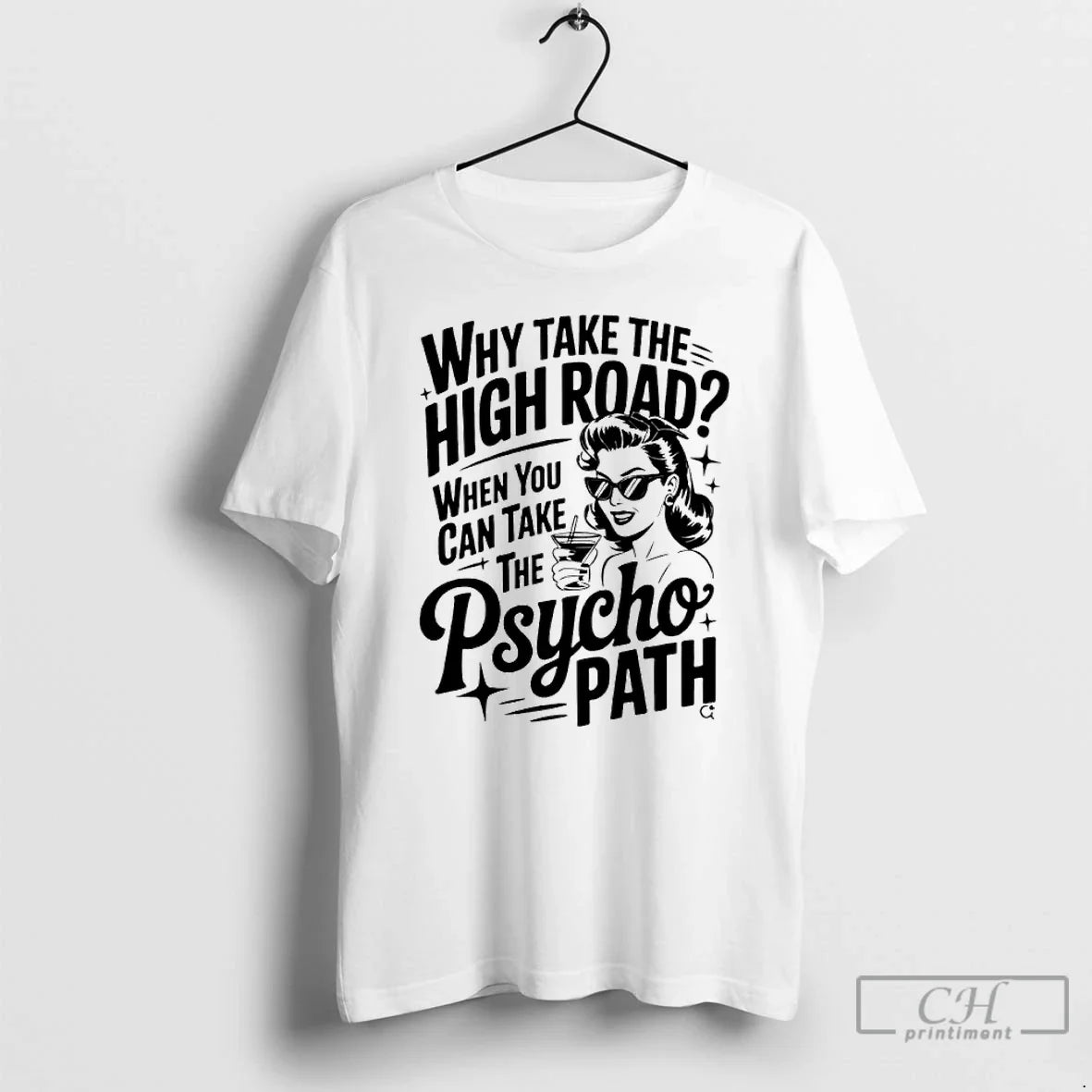Classic Why Take High Road When You Can Take Psycho Path T-Shirts, Hoodie, Sweatshirt - T-Shirt, Sweatshirt, Hoodie
