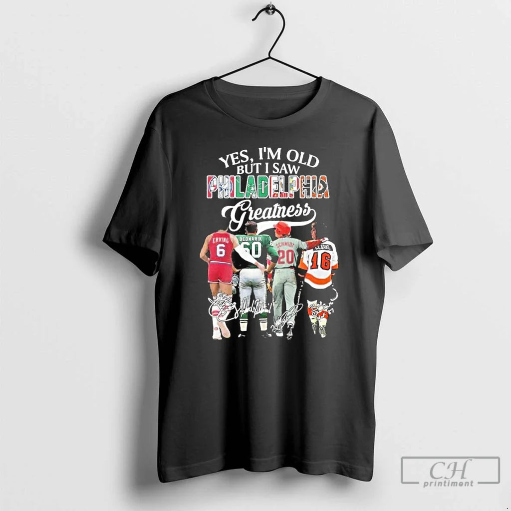 Classic Yes Im Old But I Saw Philadelphia Sports Teams Greatness T-Shirts, Hoodie, Sweatshirt - T-Shirt, Sweatshirt, Hoodie