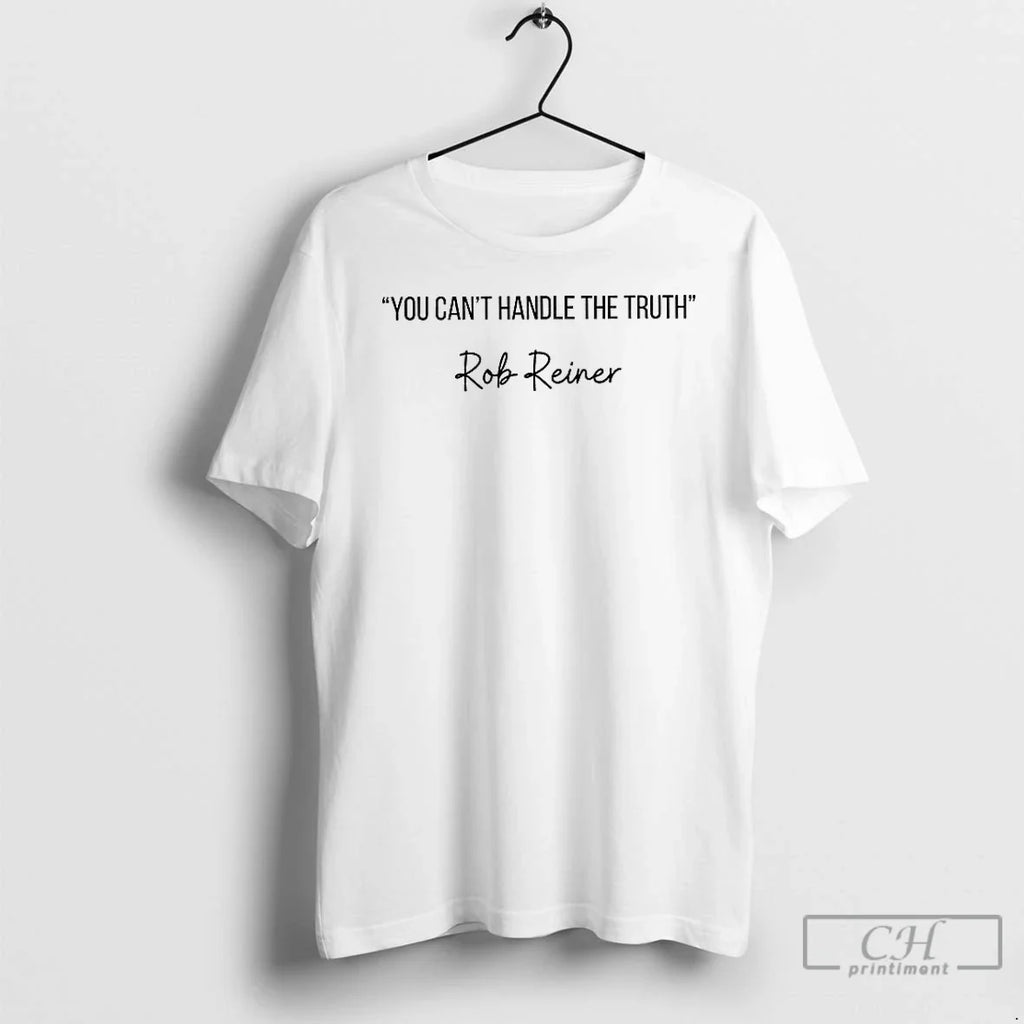 Classic You Cant Handle Truth Rest Peace Rob Reiner T-Shirts, Hoodie, Sweatshirt - T-Shirt, Sweatshirt, Hoodie